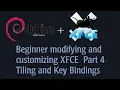 Tiling and Key Bindings using XFCE on Debian Testing Part 4