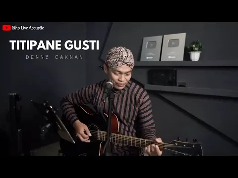 Download MP3 TITIPANE GUSTI - DENNY CAKNAN || SIHO (LIVE ACOUSTIC COVER)
