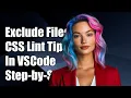 How to Exclude Files from CSS Lint in VSCode A Step-by-Step Guide
