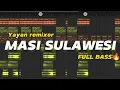 DJ VIRAL_MASI SULAWESI_FULL BASS(YAYAN REMIXER) NEWRMX‼️💃