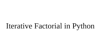 Iterative Factorial in Python