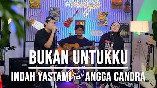 BUKAN UNTUKKU - INDAH YASTAMI feat ANGGA CANDRA  (ACOUSTIC VERSION)
