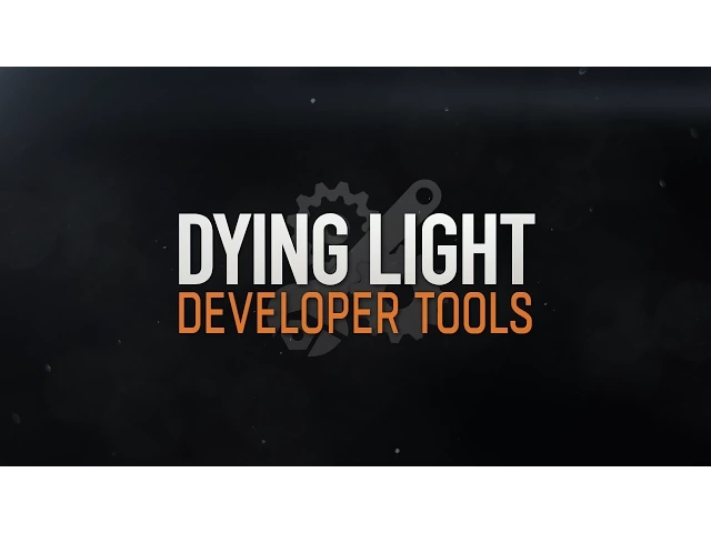 Dying Light Developer Tools – Trailer
