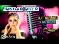 Download Lagu JANGAN ASEM - Dian Anic // DJ Tarling Karaoke