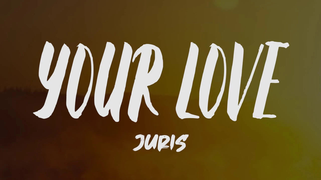 Juris - Your Love (Lyrics)