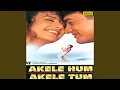 Download Lagu Akele Hum Akele Tum