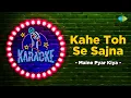 Download Lagu Kahe Toh Se Sajna | Karaoke with Lyrics | Maine Pyar Kiya | Salman Khan | Bhagyashree
