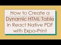 How to Create a Dynamic HTML Table in React Native PDF with Expo-Print