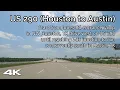 US 290 Houston TX to Austin TX 4K