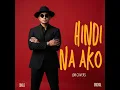 Hindi Na Ako