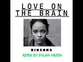 Download Lagu Rihanna - Love on The Brain (Dylan Hazen Remix)