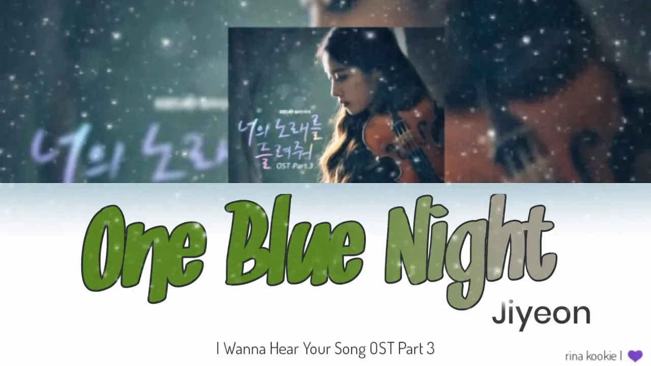 Jiyeon (지연) - One Blue Night (어느 파란 밤)  I Wanna Hear Your Song OST Part 3 Lyrics ( Han/Rom/Indo)