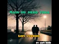 Download Lagu Main hu hero tera|lofi version(slowed+reverb)|by salman khan|use headphones 🎧|@LOFI-ARIJIT-RS #best