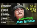 Lagu JHONY ISKANDAR Spesial Dangdut Klasik   Bukan Pengemis Cinta, Bukan Yang Pertama, Judul judulan