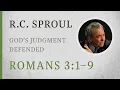 God s Judgment Defended Romans 3 1 9 A Sermon by R C Sproul