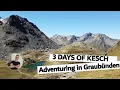 3 Days of Kesch - Adventuring in Graubünden