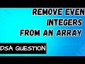 DSA Problem Remove Even Number from an Array Coding Interview Question Java Leetcode Java