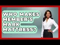 Who Makes Member s Mark Mattress - Sleep Wellness Workshop
