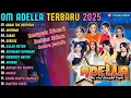 Andai Tak Berpisah - Umpomo || Pusaka Adella || Om Adella Full Album Terbaru 2025 #adella