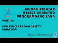 Mudah Belajar OOP Java - Konsep Class dan Object pada OOP Beserta Ilustrasi