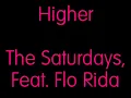 The Saturdays Ft. Flo-Rida Higher Lyrics.
