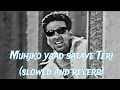 Download Lagu mujko yad sataye teri slowed song hindi git