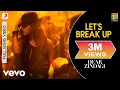 Download Lagu Let's Break Up Full Video - Dear Zindagi|Alia Bhatt|Vishal Dadlani|Amit T|Karan Johar