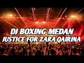 Download Lagu JUSTICE FOR ZARA QAIRINA !! DJ JUNGLE DUTCH TERBARU BOXING MEDAN SUPER TINGGI 2025