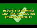 DevOps SysAdmins Can t resolve DNS for RDWeb externally
