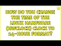 How do you change the time of the Linux hardware hwclock clock to 24-hour format