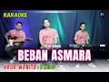 Lagu BEBAN ASMARA KARAOKE ( NADA WANITA )