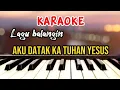 Download Lagu AKU DATAK KA TUHAN YESUS || KARAOKE