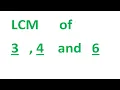 LCM of 3 4 and 6