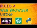Build Your Own Custom Web Browser using ChatGPT Python Build Web Browser Using ChatGPT Python