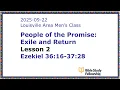BSF Lecture Exile Return Lesson 2 Ezekiel 36 16-37 28 2025-09-22