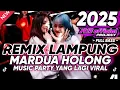 Download Lagu REMIX LAMPUNG TERBARU FULL BASS 2025 MARDUA HOLONG MUSIC VIRALL BOSKU GASAK MIRING