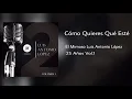Cómo Quieres Qué Esté- El Mimoso Luis Antonio López (2018)
