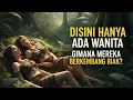 Download Lagu WOW SUKU INI HANYA DI HUNI WANITA SAJA, GIMANA CARA BERKEMBANG BIAK