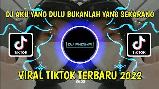 Download DJ AKU YANG DULU BUKANLAH YANG SEKARANG VIRAL TIKTOK TERBARU 2022 (DJ ANDIKA REMIX) MP3