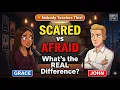 Scared or Afraid Most People Don t Know This Difference