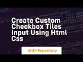 Create custom checkbox tiles input using html css