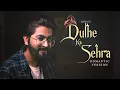 Download Lagu Dulhe Ka Sehra (New Lyrics) FULL VERSION - JalRaj | New Hindi Covers | 90s Songs