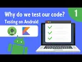 Why Do We Test Our Code - Android Testing