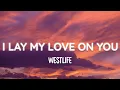 Download Lagu Westlife - I Lay My Love On You (Lyrics)