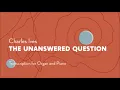 Charles Ives   The Unanswered Question (Transcription for Organ and Piano)