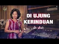 DI UJUNG KERINDUAN - IDA LAILA | DANGDUT LAWAS MODERN