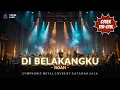 🎵 Di Belakangku – NOAH | Cinematic Symphonic Metal Cover by Katakan Saja
