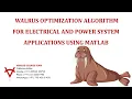 WALRUS OPTIMIZATION ALGORITHM FOR ELECTRICAL AND POWER SYSTEM APPLICATIONS USING MATLAB