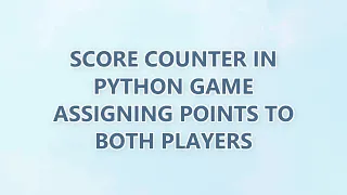 Score counter in Python game assigning points to both players