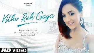 kithe reh gaya video neeti mohan abhijit vaghani kumaar sanu nehar wale pul te bulake